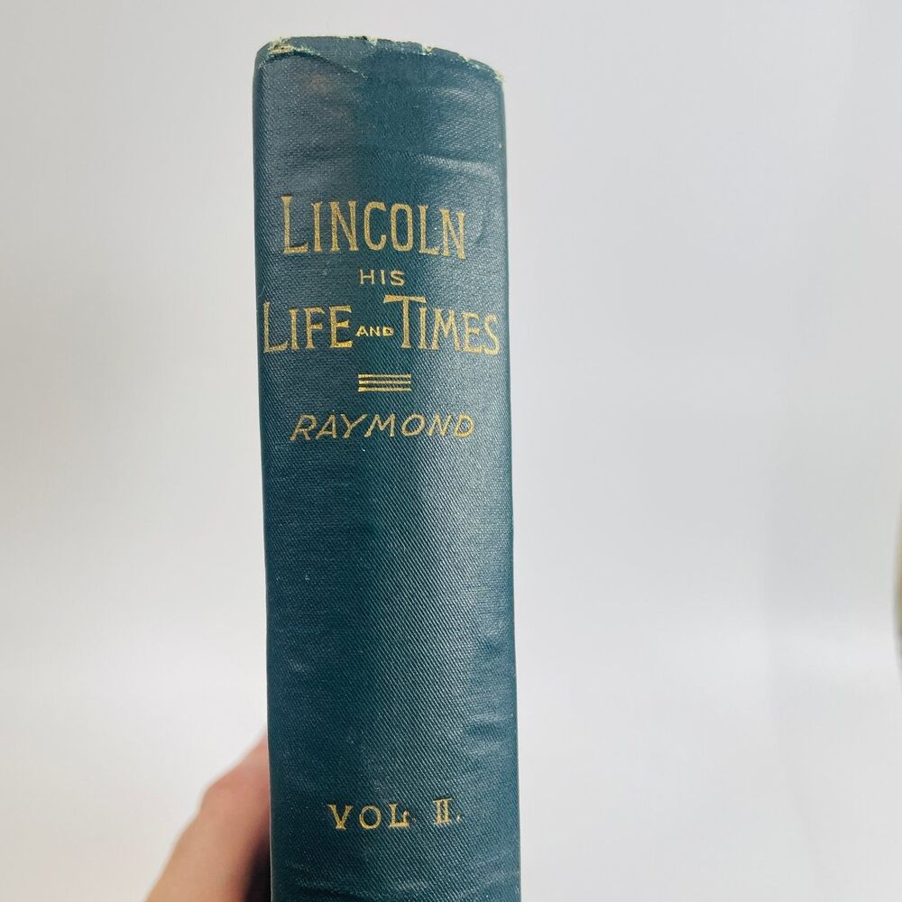 Lincoln His Life & Times Raymond 1891 Vol II Hurst Biography History